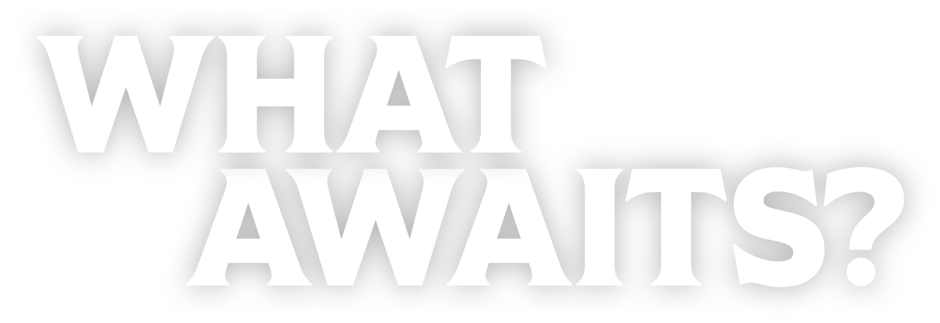 Title graphic reading “What Awaits?”